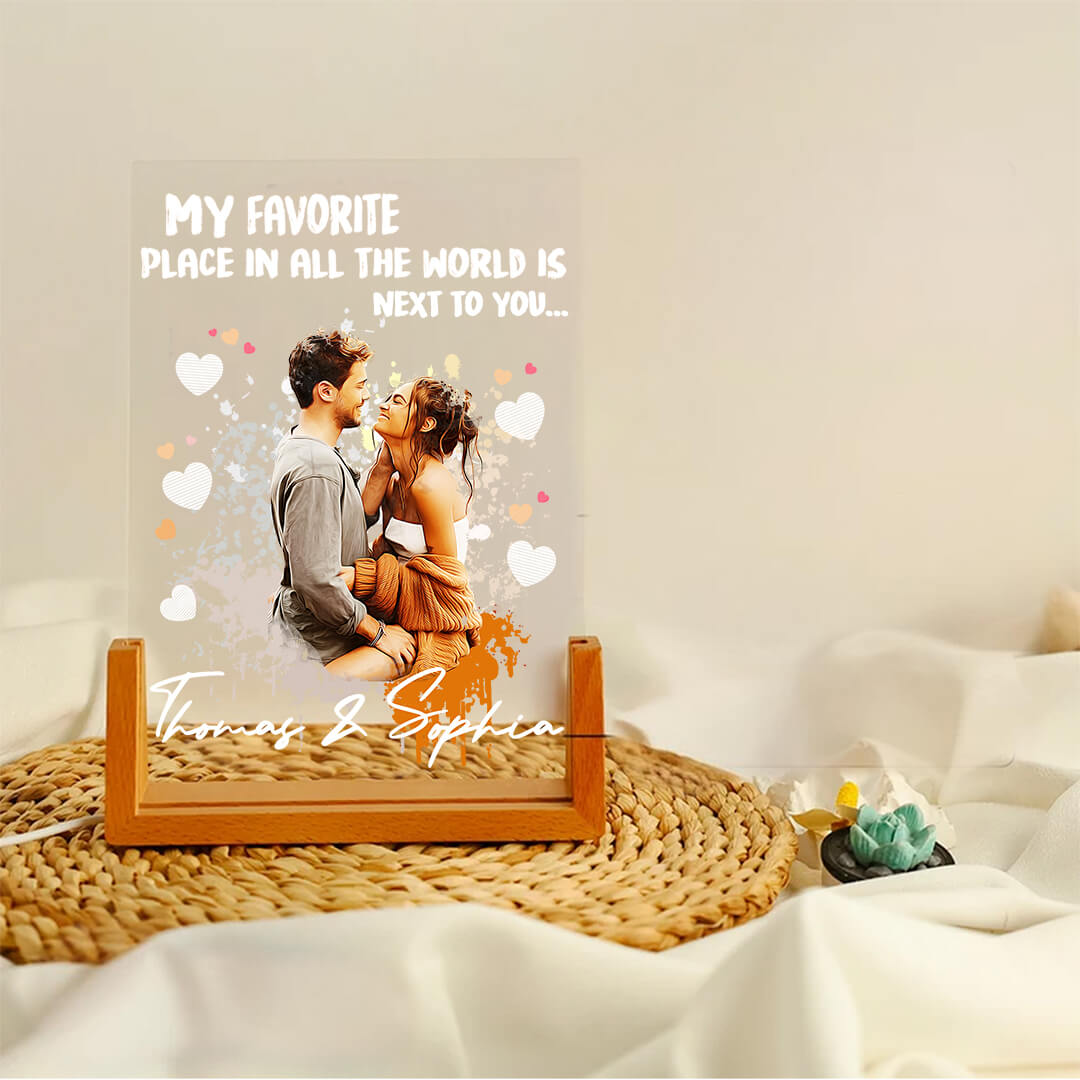 My Favorite Place In All The World Is Next To You- Acrylic Plaque