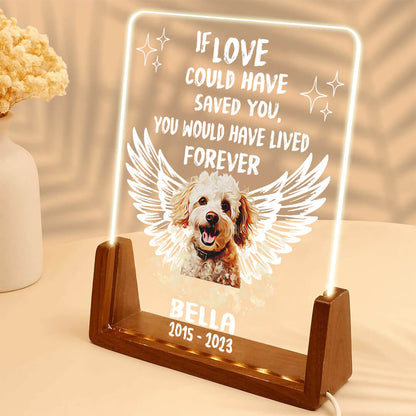 If Love Could Have Saved You Pet Memorial Acrylic Plaque