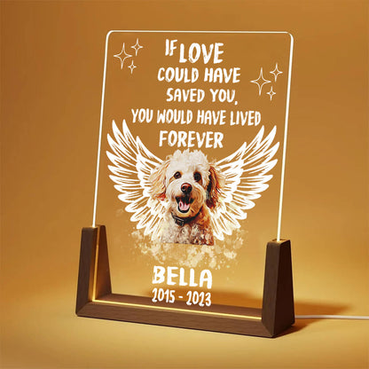 If Love Could Have Saved You Pet Memorial Acrylic Plaque