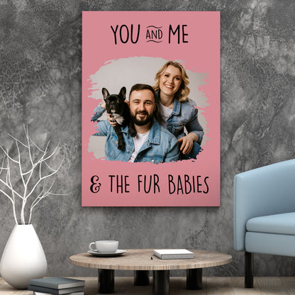 You , Me & the Fur babies