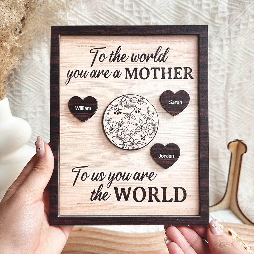 To Us You Are The World Mother's Day Gift - Personalized Wooden Plaque